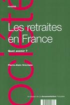 Couverture du livre « Les retraites en France ; quel avenir ? » de Pierre-Alain Greciano aux éditions Documentation Francaise