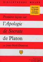 Couverture du livre « Premieres lecons sur l'apologie socrate » de Dumont J.N. aux éditions Belin Education
