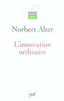 Couverture du livre « L'innovation ordinaire (2eme edition) (2e édition) » de Norbert Alter aux éditions Puf