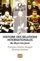 Couverture du livre « Histoire des relations internationales (11e édition) » de Francois-Charles Mougel aux éditions Que Sais-je ?