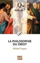 Couverture du livre « La philosophie du droit (3e édition) » de Michel Troper aux éditions Que Sais-je ?