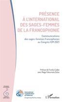 Couverture du livre « Présence à l'international des sages-femmes de la francophonie » de Claudine Schalck aux éditions L'harmattan