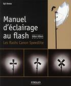 Couverture du livre « Manuel d'éclairage au flash ; les flash Canon Speedlite » de Syl Arena aux éditions Eyrolles
