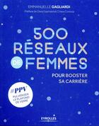 Couverture du livre « 500 réseaux de femmes pour booster sa carrière (2e édition) » de Emmanuelle Gagliardi et Carole Michelon aux éditions Eyrolles