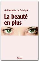 Couverture du livre « La beauté en plus » de Guillemette De Sairigne aux éditions Fayard