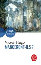 Couverture du livre « Mangeront-ils ? » de Victor Hugo aux éditions Le Livre De Poche