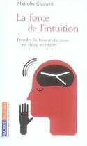 Couverture du livre « La force de l'intuition ; prendre la bonne décision en deux secondes » de Malcolm Gladwell aux éditions Pocket