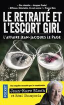 Couverture du livre « Le retraité et l'escort girl : l'affaire Jean-Jacques Le Page » de Remi Champseix et Jean-Marc Bloch aux éditions Pocket