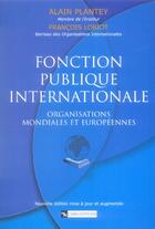 Couverture du livre « Fonction publique internationale » de Alain Plantey et François Loriot aux éditions Cnrs