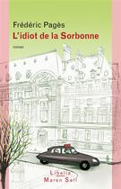 Couverture du livre « L'idiot de la Sorbonne » de Frederic Pages aux éditions Buchet Chastel