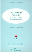 Couverture du livre « L'ENTREPRISE NOMADE : Localisation et mobilité des activités productives » de Jean-Pierre Chanteau aux éditions Editions L'harmattan