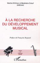 Couverture du livre « A la recherche du developpement musical » de Zulauf/Wirthner aux éditions Editions L'harmattan