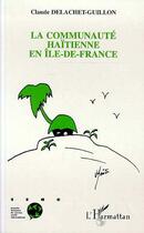 Couverture du livre « La communauté haïtienne en île-de-France » de Delachet-Guillon C. aux éditions Editions L'harmattan