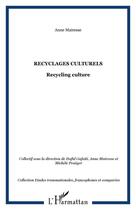 Couverture du livre « Recyclages culturels - recycling culture » de Anne Mairesse aux éditions Editions L'harmattan