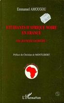 Couverture du livre « Étudiants d'Afrique noire en France ; une jeunesse sacrifiée ? » de Emmanuel Amougou aux éditions Editions L'harmattan