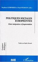 Couverture du livre « Politiques sociales européennes : entre intégration et fragmentation » de Stephan Leibfried et Paul Pierson aux éditions Editions L'harmattan