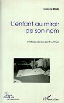 Couverture du livre « Enfant au miroir de son nom » de Evelyne Dalle aux éditions Editions L'harmattan