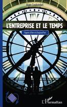 Couverture du livre « L'entreprise et le temps ; figures d'hier et d'aujourd'hui » de Alain Coulombel aux éditions Editions L'harmattan