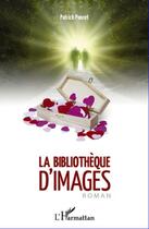 Couverture du livre « Bibliothèque d'images » de Patrick Poncet aux éditions Editions L'harmattan