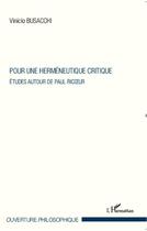 Couverture du livre « Pour une hermeneutique critique - etudes autour de paul ricoeur » de Vinicio Busacchi aux éditions Editions L'harmattan