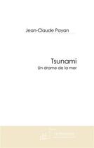 Couverture du livre « Tsunami ; un drame de la mer » de Jean-Claude Payan aux éditions Le Manuscrit