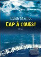 Couverture du livre « Cap à l'ouest » de Edith Maillot aux éditions Amalthee