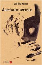Couverture du livre « Abécédaire poétique » de Jean-Paul Meunier aux éditions Editions Du Net