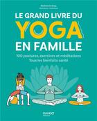 Couverture du livre « Le grand livre du yoga en famille : 100 postures, exercices et méditations » de Shobana R. Vinay et Aurelie Gouel aux éditions Mango