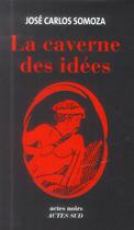 Couverture du livre « La caverne des idées » de Jose Carlos Somoza aux éditions Actes Sud