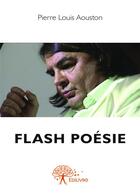 Couverture du livre « Flash poésie » de Pierre Louis Aouston aux éditions Editions Edilivre