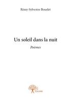 Couverture du livre « Un soleil dans la nuit » de Remy Sylvestre Bouelet aux éditions Edilivre