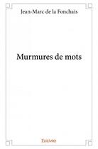 Couverture du livre « Murmures de mots » de Jean-Marc De La Fonchais aux éditions Edilivre