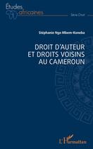 Couverture du livre « Droit d'auteur et droits voisins au Cameroun » de Stephanie Ngo Mbem-Koneba aux éditions L'harmattan