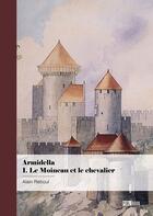 Couverture du livre « Armidella Tome 1 : Le moineau et le chevalier » de Alain Reboul aux éditions Publibook