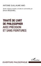 Couverture du livre « Traité de l'art de philosopher avec précision et sans fioritures » de Guillaume Antoine Amo aux éditions L'harmattan