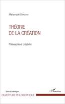 Couverture du livre « Théorie de la création ; philosophie et créativité » de Mahamade Savadogo aux éditions L'harmattan