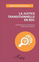 Couverture du livre « La justice transitionnelle en RDC ; quelle place pour la commission vérité et réconciliation ? » de Godefroid Mwamba Matanzi aux éditions L'harmattan