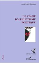 Couverture du livre « Le stage d'athlétisme poétique » de Anne-Marie Jeanjean aux éditions L'harmattan