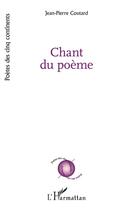 Couverture du livre « Chant du poème » de Jean-Pierre Coutard aux éditions L'harmattan