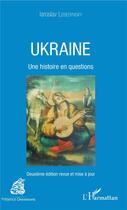 Couverture du livre « Ukraine, une histoire en questions (2e édition) » de Iaroslav Lebedynsky aux éditions L'harmattan