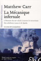 Couverture du livre « La mécanique infernale ; l'histoire à travers le terrorisme » de Matthew Carr aux éditions Heloise D'ormesson