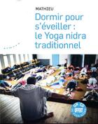 Couverture du livre « Dormir pour s'éveiller ; le yoga nidra traditionnel » de Mathieu aux éditions Almora