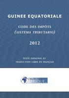 Couverture du livre « Guinee Equatoriale, Code des impots 2012 » de Droit-Afrique aux éditions Droit-afrique.com