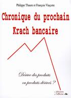 Couverture du livre « Chronique du prochain krach bancaire » de Francois Vincotte et Philippe Thaure aux éditions L'officine
