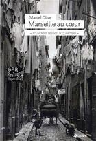 Couverture du livre « Marseille au coeur ; souvenirs des vieux quartiers » de Marcel Olive aux éditions Gaussen