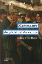 Couverture du livre « Montmartre du plaisir et du crime » de Louis Chevalier aux éditions Fabrique