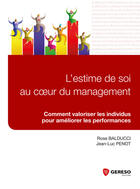 Couverture du livre « L estime de soi au coeur du management ; comment valoriser les individus pour améliorer les performances » de Jean-Luc Penot et Rose Balducci aux éditions Gereso