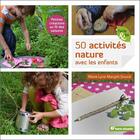 Couverture du livre « 50 activites nature avec les enfants » de Marie Lyne Mangilli Douce aux éditions Terre Vivante