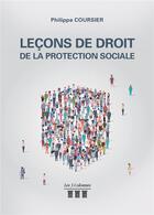 Couverture du livre « Leçons de droit de la protection sociale » de Philippe Coursier aux éditions Les Trois Colonnes