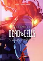 Couverture du livre « The heart of dead cells - a visual making-of » de Reinier B 